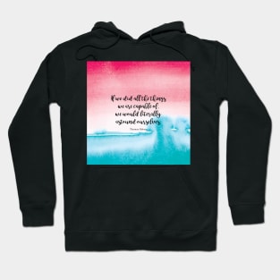 If we did all the things we are capable of, we would literally astound ourselves. Thomas Edison Hoodie